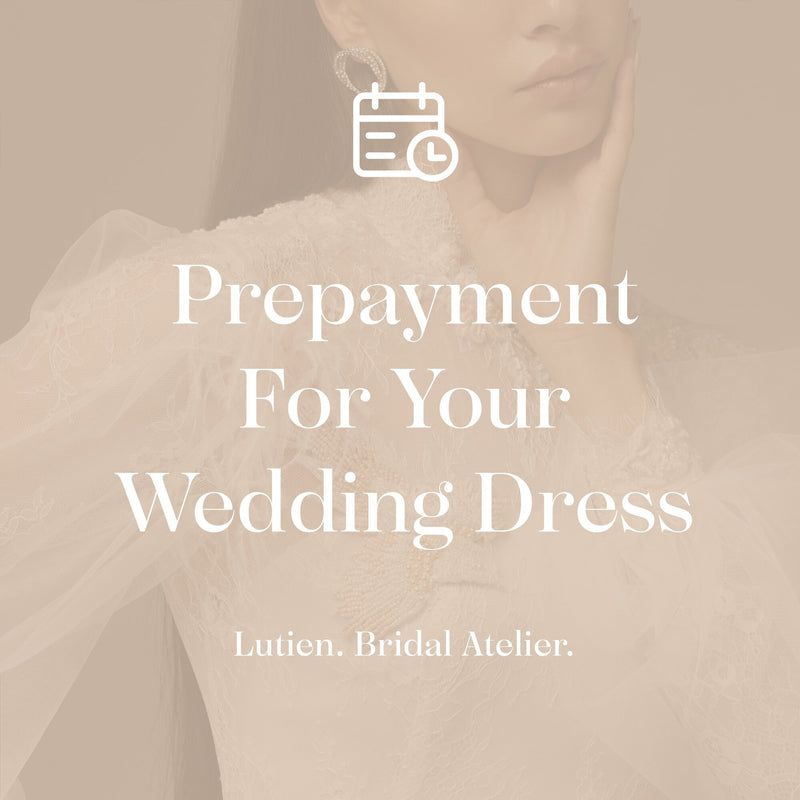 Prepayment for your Custom-made Wedding dress